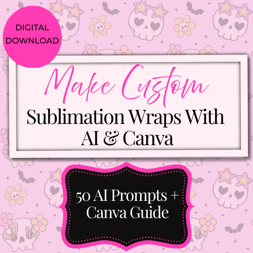 AI Sublimation Wrap Design Guide | Prompt, Create, Make (Digital Download)